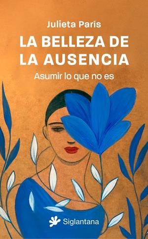 La belleza de la ausencia | París, Julieta | Llibreria La Figaflor - Abrera