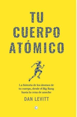 Tu cuerpo atómico | LEVITT, DAN | Llibreria La Figaflor - Abrera