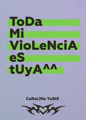 Toda mi violencia es tuya | Yuste, Carolina | Llibreria La Figaflor - Abrera