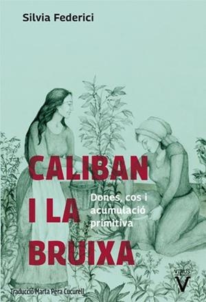 Caliban i la bruixa | Federici, Silvia | Llibreria La Figaflor - Abrera