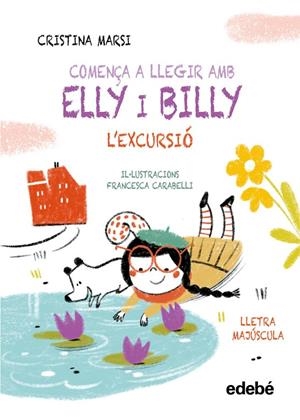 COMENÇA A LLEGIR AMB ELLY I BILLY: L'EXCURSIÓ | Marsi, Cristina | Llibreria La Figaflor - Abrera