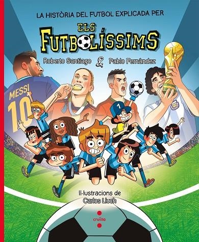 La història del futbol explicada pels Futbolíssims | Fernández Vázquez, Pablo / Santiago, Roberto | Llibreria La Figaflor - Abrera