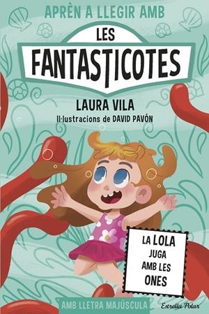 Aprèn a llegir amb les Fantasticotes 13. La Lola juga amb les ones | Vila, Laura | Llibreria La Figaflor - Abrera