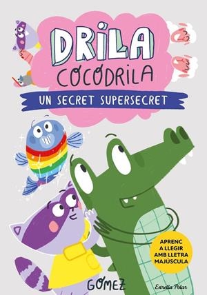 Drila Cocodrila 8. Un secret supersecret | Gómez | Llibreria La Figaflor - Abrera