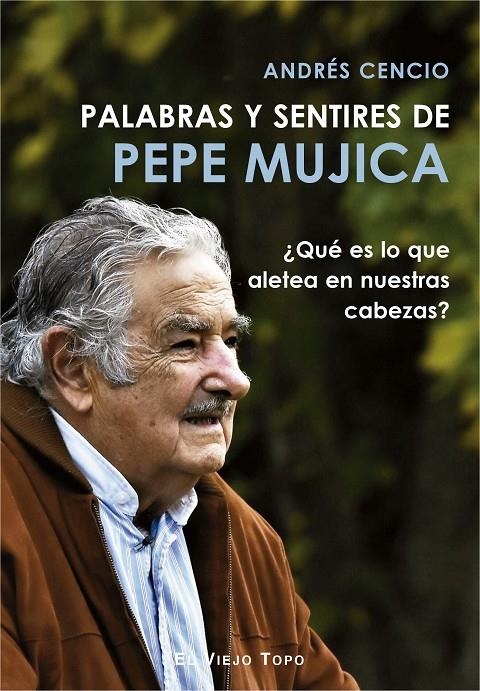 Palabras y sentires de Pepe Mujica | Cencio, Andrés | Llibreria La Figaflor - Abrera