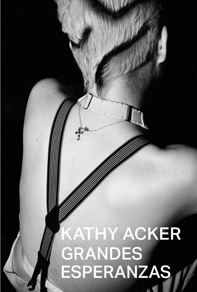 GRANDES ESPERANZAS | Acker, Kathy | Llibreria La Figaflor - Abrera