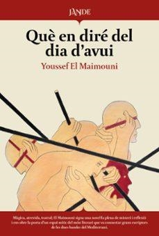 QUE EN DIRE DEL DIA D'AVUI | El Maimouni, Youssef | Llibreria La Figaflor - Abrera