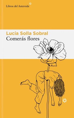 Comerás flores | Solla Sobral, Lucía | Llibreria La Figaflor - Abrera