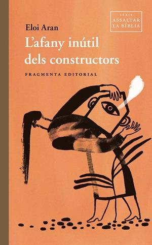 L'afany inútil dels constructors | Aran, Eloi | Llibreria La Figaflor - Abrera
