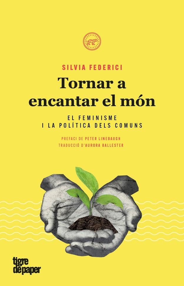 Tornar a encantar el món | Federici Silvia | Llibreria La Figaflor - Abrera