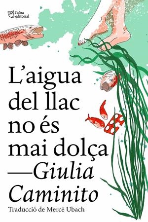 L'aigua del llac no és mai dolça | Caminito, Giulia | Llibreria La Figaflor - Abrera