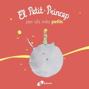 El petit príncep per als més petits | de Saint-Exupéry, Antoine | Llibreria La Figaflor - Abrera