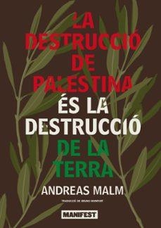 La destrucció de Palestina és la destrucció de la terra | Malm, Andreas | Llibreria La Figaflor - Abrera