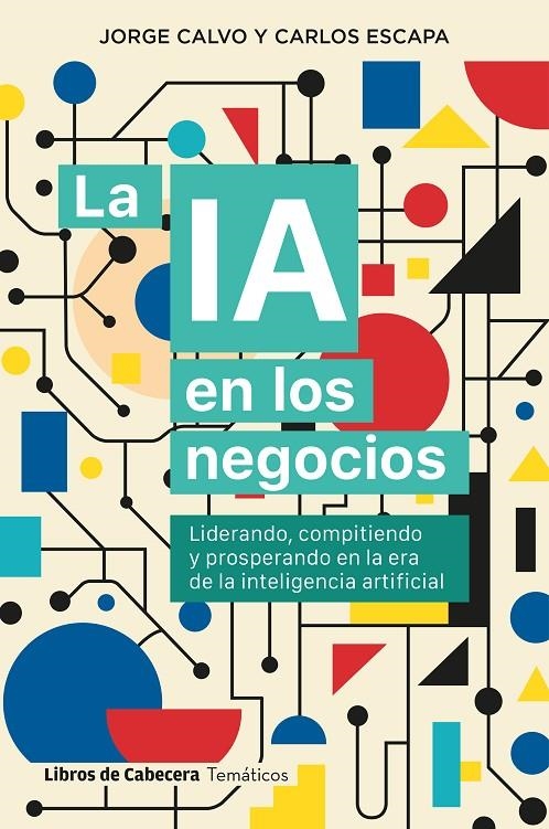 La IA en los negocios | Calvo, Jorge / Escapa, Carlos | Llibreria La Figaflor - Abrera