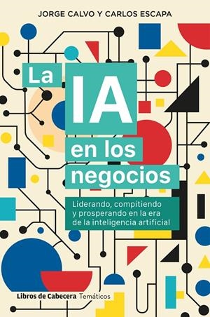 La IA en los negocios | Calvo, Jorge / Escapa, Carlos | Llibreria La Figaflor - Abrera