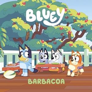 Bluey. Un cuento 14 - Barbacoa (edición en español) | Bluey | Llibreria La Figaflor - Abrera