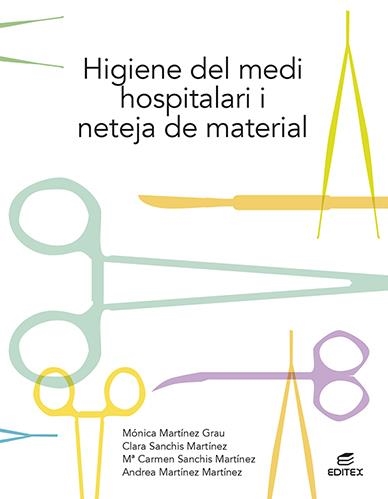 Higiene del medi hospitalari i neteja del material | Martínez Grau, Mónica / Sanchís Martínez, Clara / Sanchís Martínez, Mª Carmen / Martínez Martínez, A | Llibreria La Figaflor - Abrera