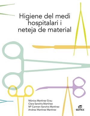 Higiene del medi hospitalari i neteja del material | Martínez Grau, Mónica / Sanchís Martínez, Clara / Sanchís Martínez, Mª Carmen / Martínez Martínez, A | Llibreria La Figaflor - Abrera