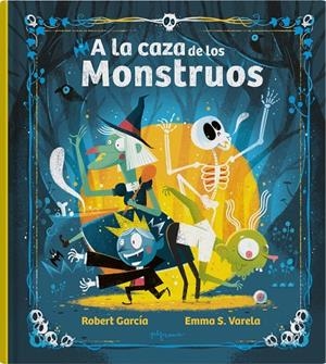 A la caza de los Monstruos | S. Varela, Emma / García, Robert | Llibreria La Figaflor - Abrera