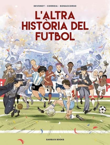 L'altra història del futbol | Correia, Mickaël / Deveney, Jean-Christophe / Bonaccorso, Lelio | Llibreria La Figaflor - Abrera