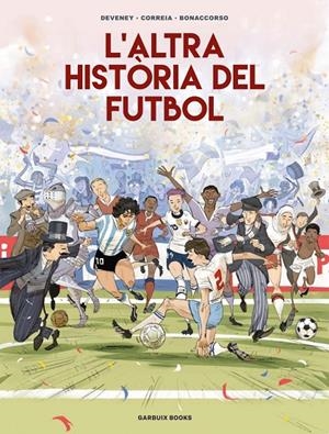 L'altra història del futbol | Correia, Mickaël / Deveney, Jean-Christophe / Bonaccorso, Lelio | Llibreria La Figaflor - Abrera
