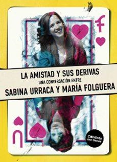 La amistad y sus  derivas | Folguera, María / Urraca, Sabina | Llibreria La Figaflor - Abrera