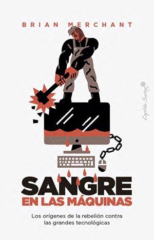 Sangre en las máquinas | Merchant, Brian | Llibreria La Figaflor - Abrera