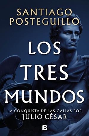 Los tres mundos (Serie Julio César 3) | Posteguillo, Santiago | Llibreria La Figaflor - Abrera