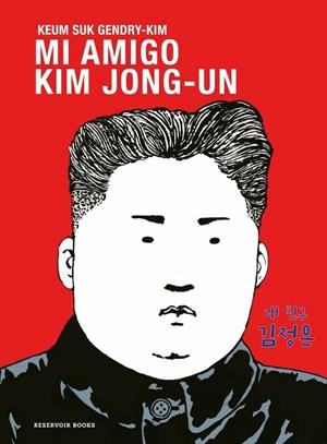 Mi amigo Kim Jong-un | Gendry-Kim, Keum Suk | Llibreria La Figaflor - Abrera