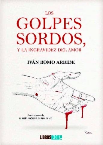 LOS GOLPES SORDOS Y LA INGRAVIDEZ DEL AMOR | IVAN ROMO ARBIDE | Llibreria La Figaflor - Abrera