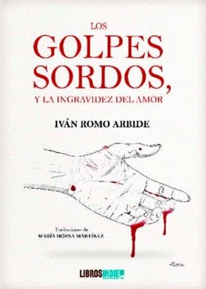 LOS GOLPES SORDOS Y LA INGRAVIDEZ DEL AMOR | IVAN ROMO ARBIDE | Llibreria La Figaflor - Abrera