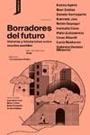 Borradores del futuro | Agirre, Katixa / Zaldua, Iban / Sarriugarte, Danele / Jaio Eiguren, Karmele / Gopegui, Belén / Cano, | Llibreria La Figaflor - Abrera