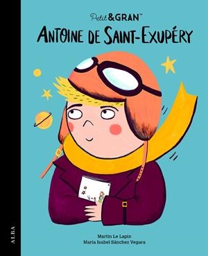 Petit&Gran Antoine de Saint-Exupéry | Sánchez Vegara, María Isabel | Llibreria La Figaflor - Abrera