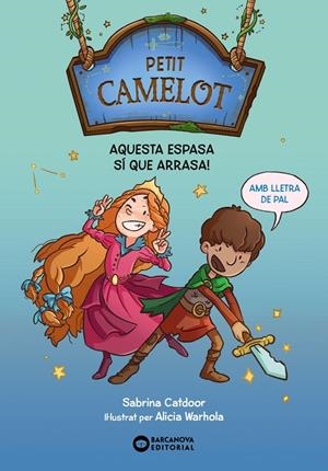 Petit Camelot. Aquesta espasa sí que arrasa! | Catdoor, Sabrina | Llibreria La Figaflor - Abrera