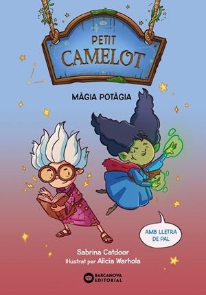 Petit Camelot. Màgia potàgia | Catdoor, Sabrina | Llibreria La Figaflor - Abrera