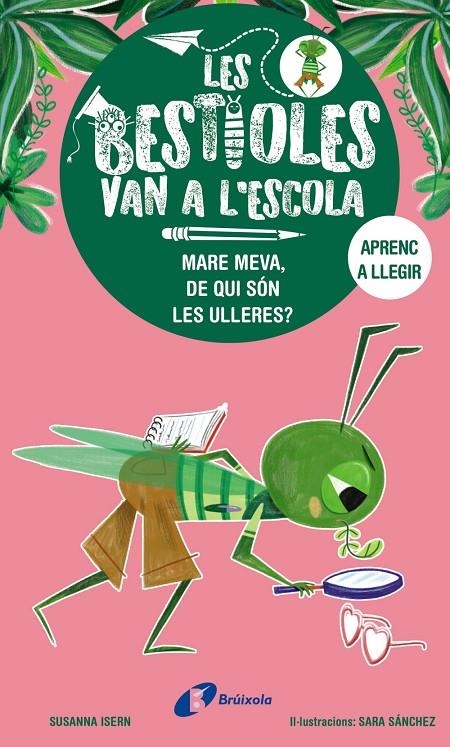 Les bestioles van a l'escola, 3. Mare meva, de qui són les ulleres? | Isern, Susanna | Llibreria La Figaflor - Abrera