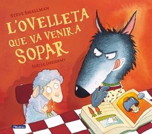 L'ovelleta que va venir a sopar (L'ovelleta que va venir a sopar) | Smallman, Steve / Dreidemy, Joëlle | Llibreria La Figaflor - Abrera