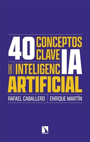 40 conceptos clave sobre inteligencia artificial | Caballero, Rafael / Martín, Enrique | Llibreria La Figaflor - Abrera
