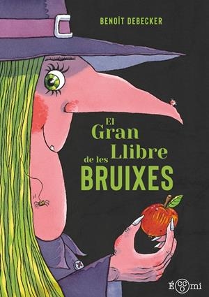 El gran llibre de les bruixes | Debecker, Benoît | Llibreria La Figaflor - Abrera