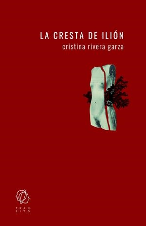 La cresta de Ilión | Cristina Rivera Garza | Llibreria La Figaflor - Abrera