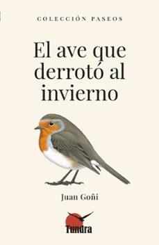 El Ave que derrotó al invierno | Goñi, Juan | Llibreria La Figaflor - Abrera