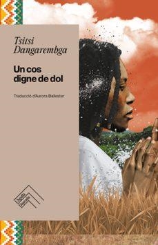 UN COS DIGNE DE DOL | DANGAREMBGA, TSITSI | Llibreria La Figaflor - Abrera