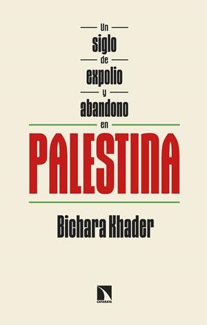 Un siglo de expolio y abandono en Palestina | Khader, Bichara | Llibreria La Figaflor - Abrera