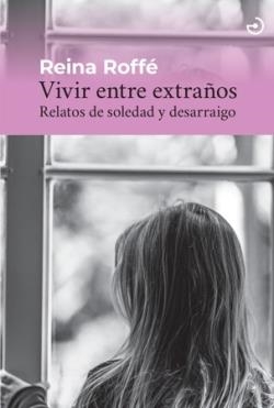 Vivir entre extraños | Reina Roffé | Llibreria La Figaflor - Abrera