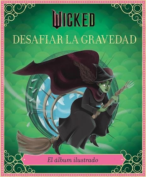 Wicked: Desafiar la gravedad | Schwartz, Stephen / Iarussi, Elena | Llibreria La Figaflor - Abrera