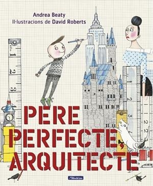 Pere Perfecte, arquitecte (Els Preguntaires) | Andrea Beaty | Llibreria La Figaflor - Abrera