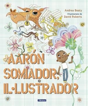 Aaron somiador, il.lustrador (Els Preguntaires) | Andrea Beaty | Llibreria La Figaflor - Abrera