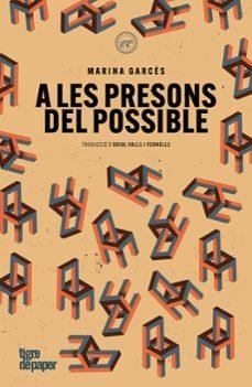 A LES PRESONS DEL POSSIBLE | MARINA GARCÉS | Llibreria La Figaflor - Abrera