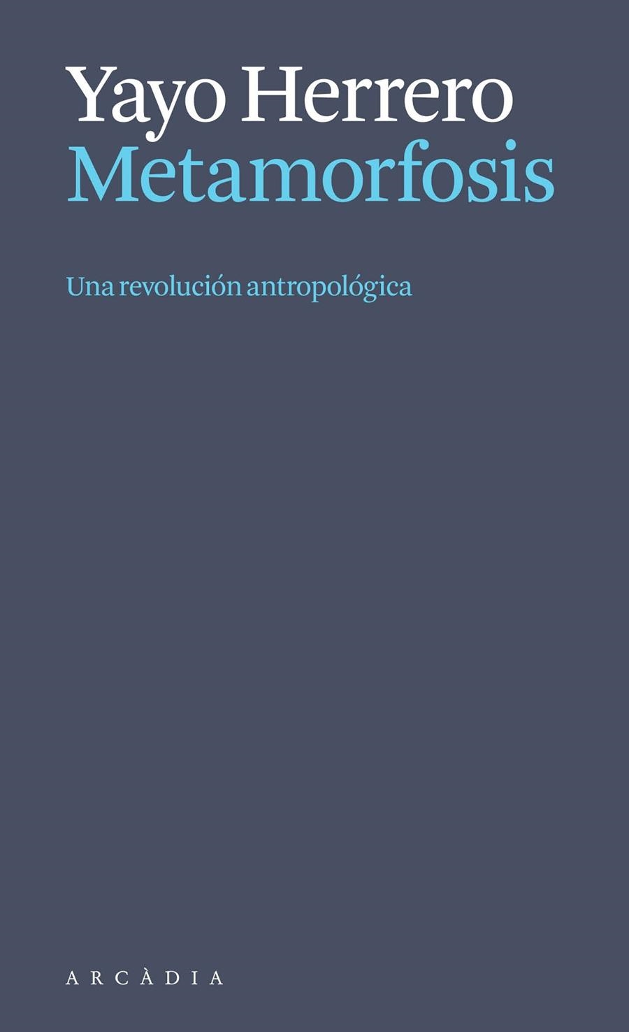 Metamorfosis. Una revolución antropológica | Herrero López, Yayo | Llibreria La Figaflor - Abrera