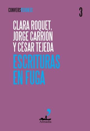 Escrituras en Fuga | Roquet, Clara / Carrión, Jorge / Tejada, César | Llibreria La Figaflor - Abrera